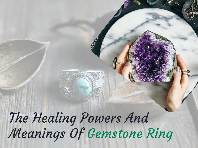 The Healing Powers And Meanings Of Gemstone Rings